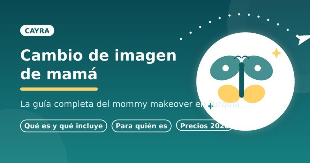 Cambio de imagen de mamá en Turquía: guía completa de Cayra