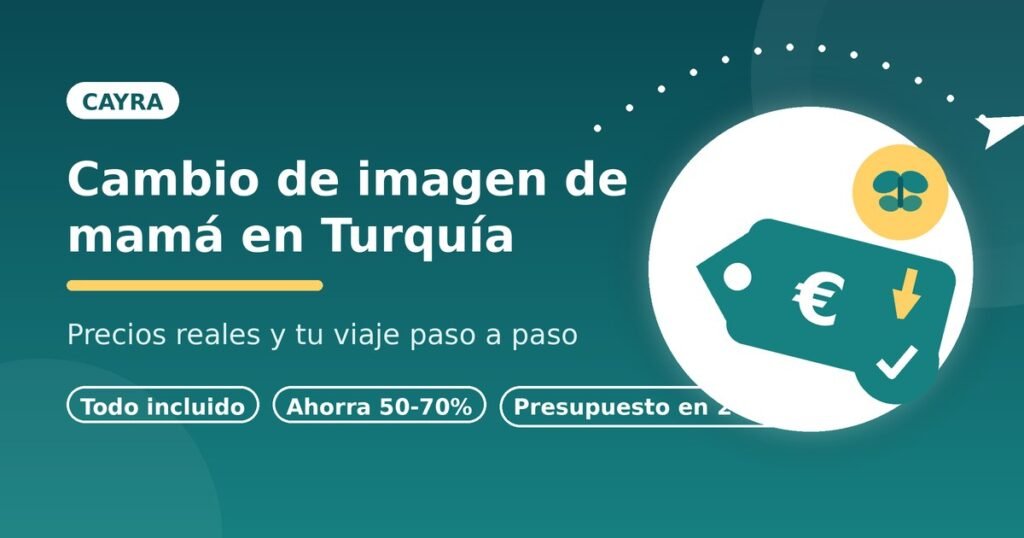 Cambio de imagen de mamá en Turquía: precios y paquete todo incluido de Cayra